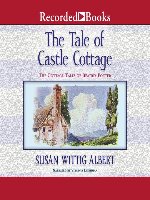 Title details for The Tale of Castle Cottage by Susan Wittig Albert - Wait list